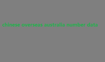 chinese overseas australia number data